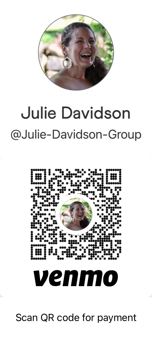 Find Julie on Venmo at Julie-Davidson-Group, thanks!
