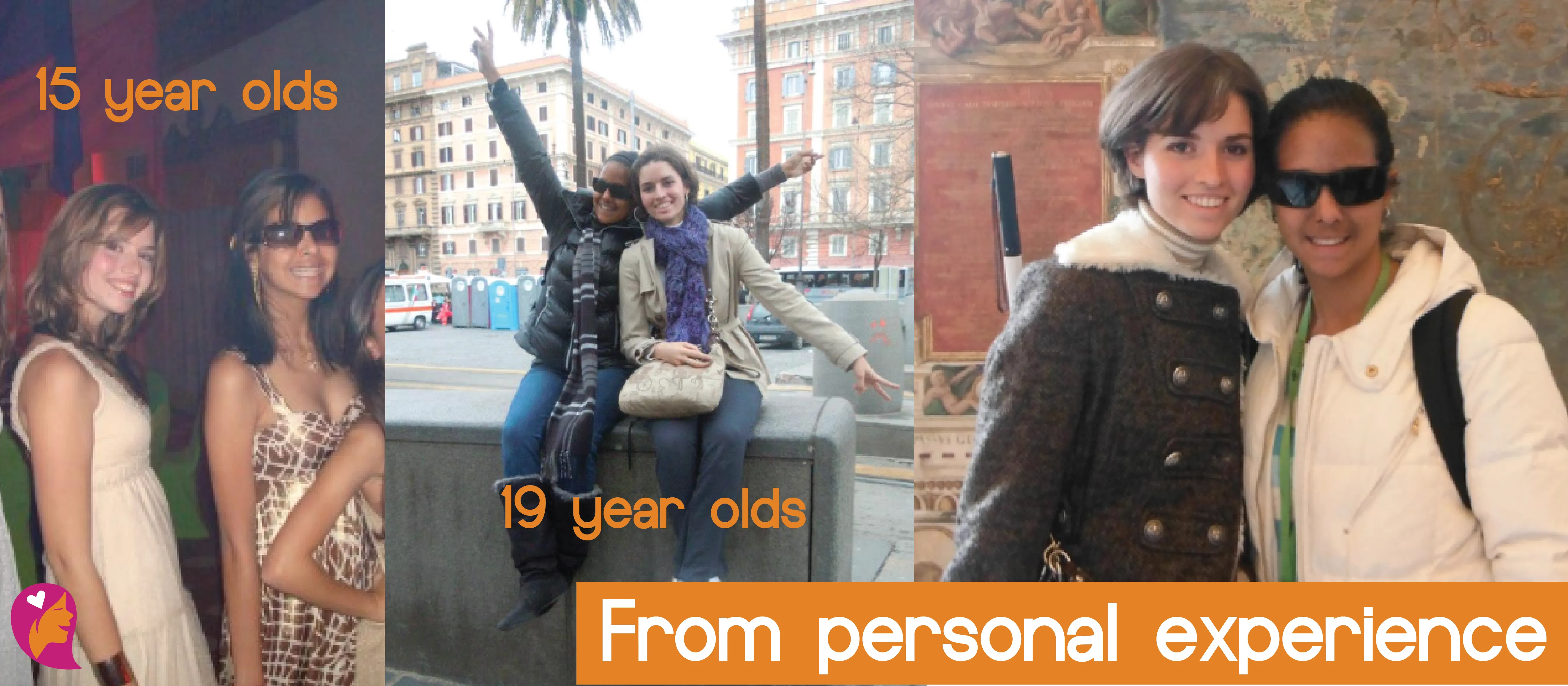 A collage of photos. The first one shows Camila and Shalmarie when they were 15 years old at a party. The other two show Camila and Shalmarie when they were 19 years old and were visiting Rome, Italy. Image reads: from personal experience.