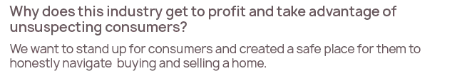we want to stand up for consumers and help them navigate this murky world of real estate