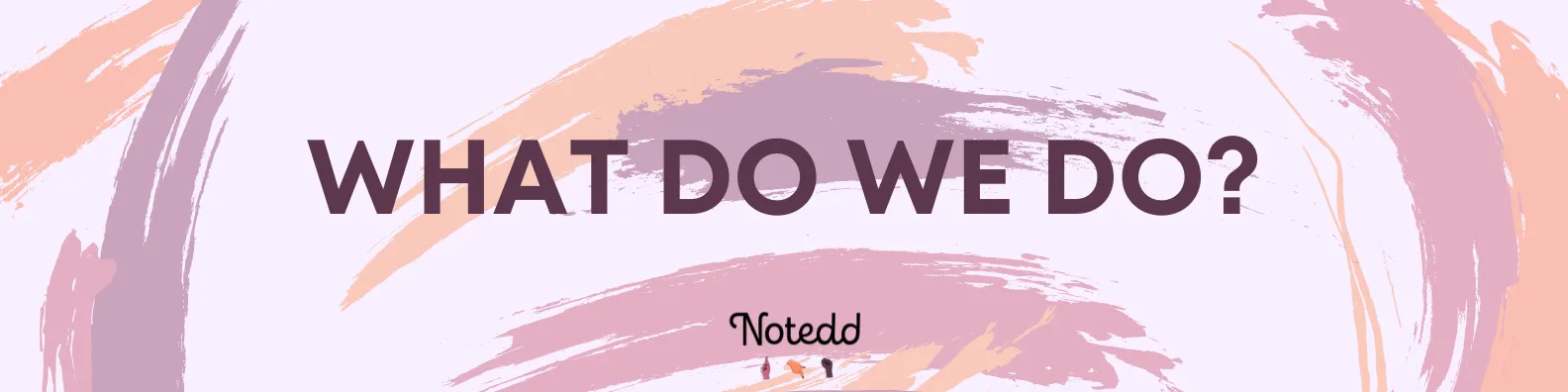 Text box stating What Do We Do?