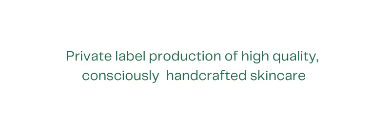 Private label production of high quality 