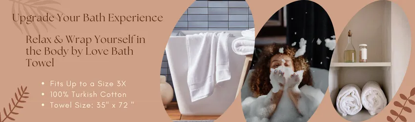 Body by Love Towel - Relaxing Plus Size Woman In Bath 