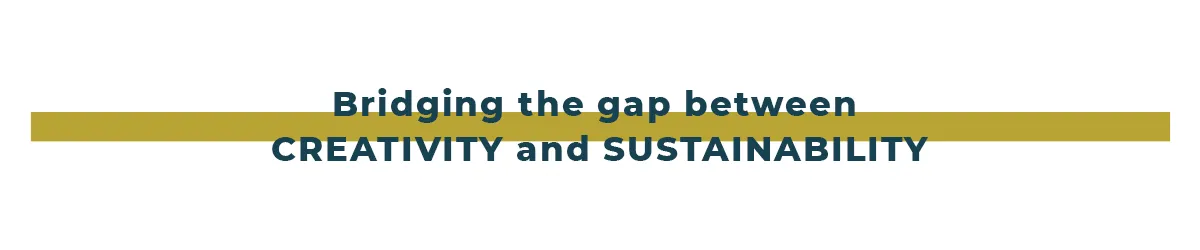 Bridge the gap between creativity and sustainability