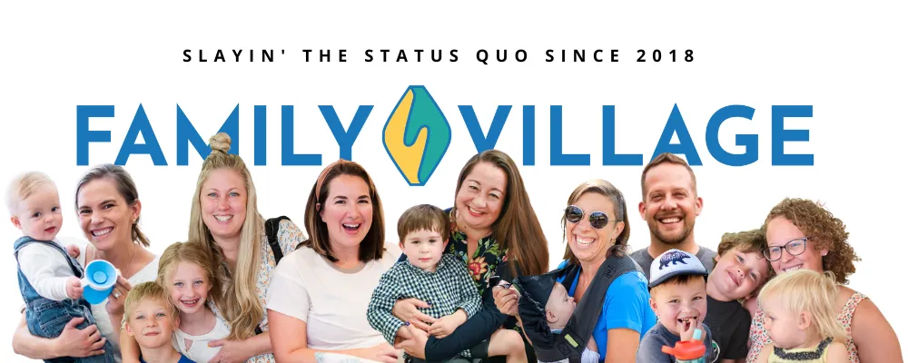 Collage of happy parents with Family Village logo and the words, "Slayin' the status quo since 2018"