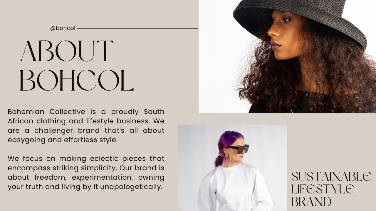We are Bohemian Collective a proudly South African clothing and lifestyle challenger brand.